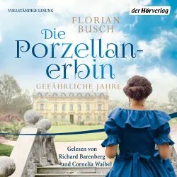 Cover - Florian Busch - Die Porzellan-Saga - Band 2 - Die Porzellan-Erbin - Gefährliche Jahre
