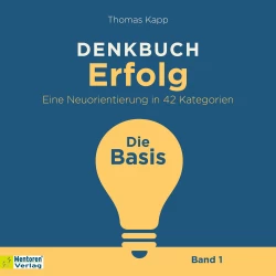 Cover - Thomas Kapp - Denkbuch Erfolg - Eine Neuorientierung in 42 Kategorien - Band 1 - Die Basis