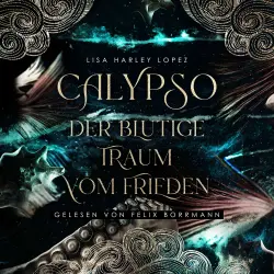 Cover - Lisa Harley Lopez - Die Calypso Reihe - Band 1 - Calypso - Der blutige Traum vom Frieden