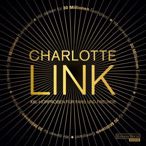 Cover von Charlotte Link - Charlotte Link - Gratis XXL-Hörproben für Fans und Freunde - Die Betrogene, Die Rosenzüchterin, Die letzte Spur, Die Suche, Die Entscheidung