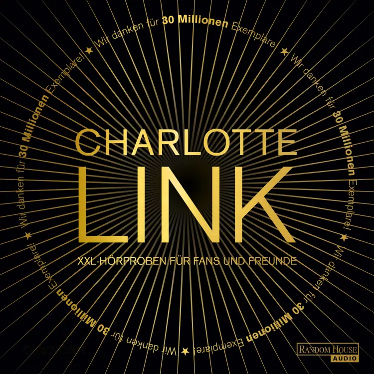 Cover von Charlotte Link - Charlotte Link - Gratis XXL-Hörproben für Fans und Freunde - Die Betrogene, Die Rosenzüchterin, Die letzte Spur, Die Suche, Die Entscheidung