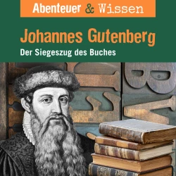 Cover - Abenteuer & Wissen - Johannes Gutenberg - Der Siegeszug des Buches