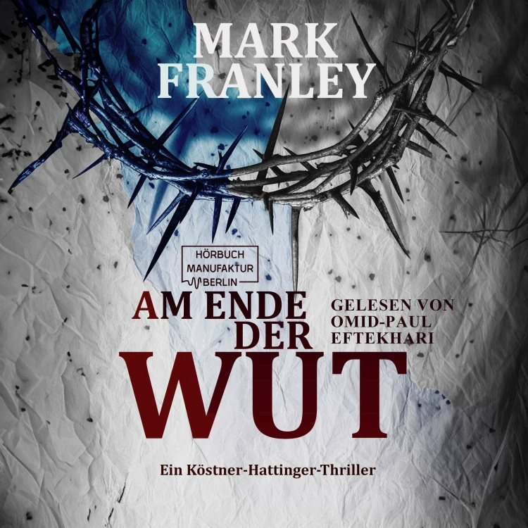 Cover von Mark Franley - Ein Köstner-Hattinger-Thriller - Band 4 - Am Ende der Wut