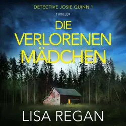 Cover - Lisa Regan - Detective Josie Quinn - Teil 1 - Die verlorenen Mädchen