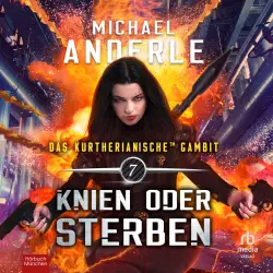 Cover - Michael Anderle - Das Kurtherianische Gambit - Band 7 - Knien oder Sterben