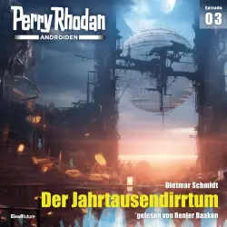 Cover - Dietmar Schmidt - Perry Rhodan - Androiden 3 - Der Jahrtausendirrtum