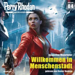 Cover - Jacqueline Mayerhofer - Perry Rhodan - Androiden 4 - Willkommen in Menschenstadt