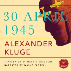 Cover - Alexander Kluge - 30. Apr 45 - The Day Hitler Shot Himself and Germany's Integration with the West Began