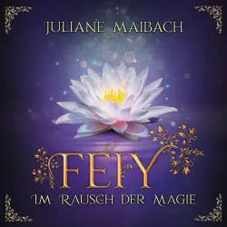 Cover - Juliane Maibach - Feiy - Band 4 - Im Rausch der Magie