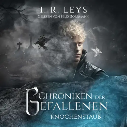 Cover von I.R. Leys - Chroniken der Gefallenen - Band 3 - Knochenstaub