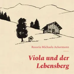 Cover - Rosaria Michaela Ackermann - Viola und der Lebensberg