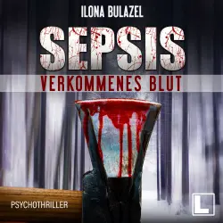 Cover - Ilona Bulazel - Hauptkommissar Heerse ermittelt - Band 1 - Sepsis - Verkommenes Blut