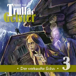 Cover - Trullas Geister - Folge 3 - Der verkaufte Sohn