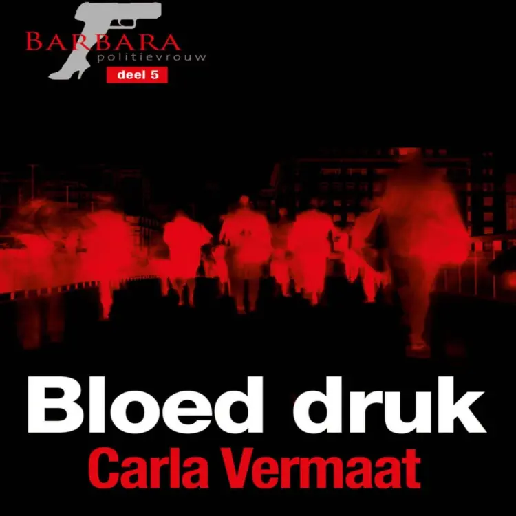 Cover von Carla Vermaat - Barbara politievrouw - deel 5 - Bloed druk
