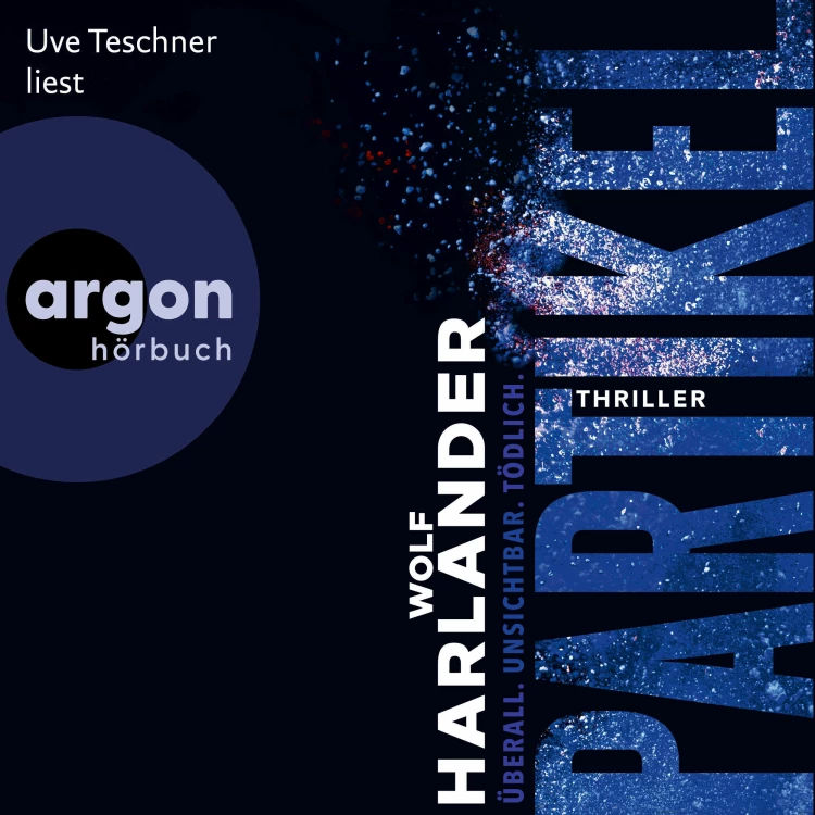 Cover von Wolf Harlander - Partikel - Überall. Unsichtbar. Tödlich