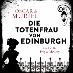 Cover - Oscar de Muriel - Ein Fall für Frey und McGray - Band 5 - Die Totenfrau von Edinburgh