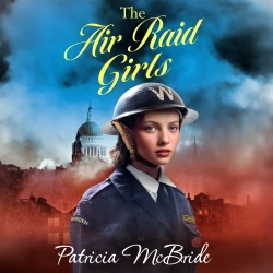 Cover - Patricia McBride - The Air Raid Girls - The Lily Baker Series, Book 3