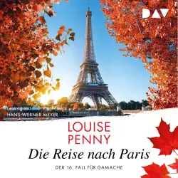 Cover - Louise Penny - Ein Fall für Gamache - Band 16 - Die Reise nach Paris. Der 16. Fall für Gamache