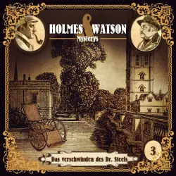Cover - Holmes & Watson Mysterys - Folge 3 - Das Verschwinden des Dr. Steels