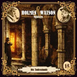 Cover - Holmes & Watson Mysterys - Folge 15 - Die Todesstunde