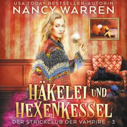 Cover - Nancy Warren - Strickclub der Vampire - Band 3 - Häkelei und Hexenkessel