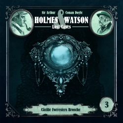 Cover - Holmes & Watson Lost Cases - Folge 3 - Cäcilie Forresters Brosche