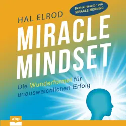 Cover - Hal Elrod - Miracle Mindset - Die Wunderformel für unausweichlichen Erfolg