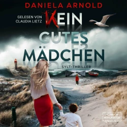 Cover - Daniela Arnold - Kein gutes Mädchen - Sylt-Thriller