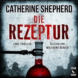 Cover - Catherine Shepherd - Die Rezeptur: Thriller