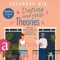 Cover - Susannah Nix - Chemistry Lessons - Band 2 - Dating and other Theories. Wenn der präziseste Plan zum romantischen Verhängnis wird