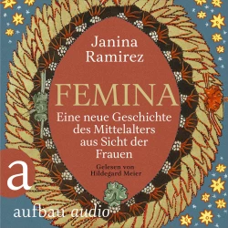 Cover - Janina Ramirez - Femina - Eine neue Geschichte des Mittelalters aus Sicht der Frauen