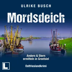 Cover - Ulrike Busch - Anders und Stern ermitteln in Greetsiel - Band 1 - Mordsdeich