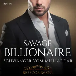 Cover - Rebecca Baker - Billionaire Romance - Buch 5 - Savage Billionaire: Schwanger vom Milliardär