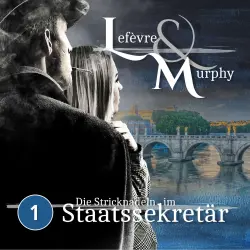 Cover - Lefèvre & Murphy - Folge 1 - Die Stricknadeln im Staatssekretär