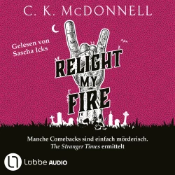 Cover - C. K. McDonnell - The Stranger Times - Teil 4 - Relight My Fire