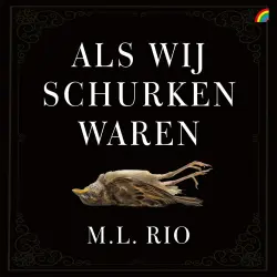 Cover - M.L. Rio - Als wij schurken waren