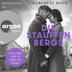 Cover - Charlotte Roth - Die Stauffenbergs - Eine große Liebe in Zeiten des Krieges