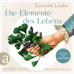 Cover - Susanne Lieder - Die Elemente des Lebens - Mélanie lebt für die Heilkunst, in Samuel Hahnemann findet sie die Liebe