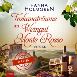 Cover - Hanna Holmgren - Verliebt in Italien - Band 4 - Toskanaträume im Weingut Monte Rosso
