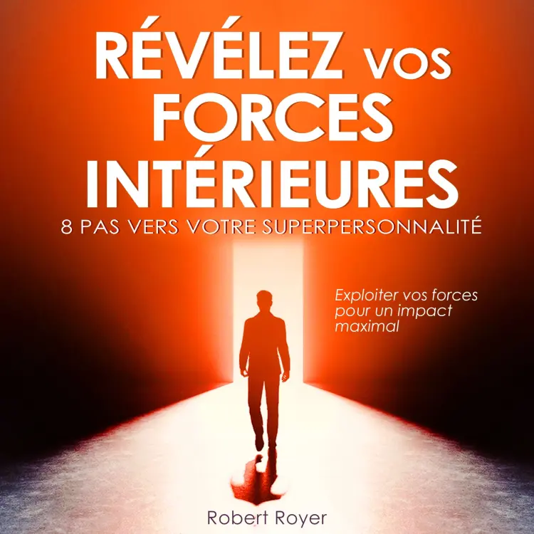Cover von Robert Royer - Révélez vos forces intérieures - 8 pas vers votre superpersonnalité