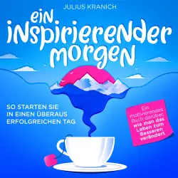 Cover - Julius Kranich - Ein inspirierender Morgen - So starten Sie in einen überaus erfolgreichen Tag