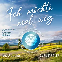 Cover - Sven Fiedler - Ich möchte mal weg - Taubblindheit hält mich nicht auf - Ein Taubblinder pilgert auf dem Jakobsweg