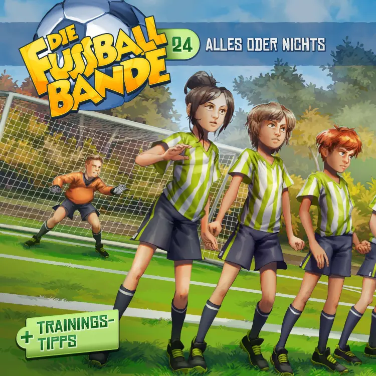 Cover von Die Fussballbande - Folge 24 - Alles oder nichts