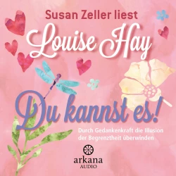 Cover - Louise Hay - Du kannst es! - Durch Gedankenkraft die Illusion der Begrenztheit überwinden