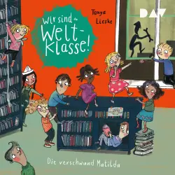 Cover - Tanya Lieske - Wir sind die Weltklasse - Band 2 - Die verschwundene Matilda