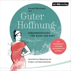 Cover - Kareen Dannhauer - Guter Hoffnung - Hebammenwissen für Mama und Baby - Hebammenwissen für Mama und Baby - Ganzheitliche Begleitung aus Evidenz und Naturheilkunde - Das Standardwerk vollständig überar ...