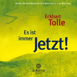 Cover - Eckhart Tolle - Es ist immer Jetzt! - Vorträge in Zürich + Bern vom 11. + 15. Mai 2004