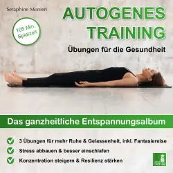 Cover - Seraphine Monien - Autogenes Training - Übungen für die Gesundheit - Das ganzheitliche Entspannungsalbum
