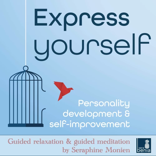 Cover - Seraphine Monien - Express yourself - Personality development & self-improvement - Guided relaxation and guided meditation