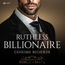 Cover - Rebecca Baker - Billionaire Romance - Buch 6 - Ruthless Billionaire: Geheime Begierde
